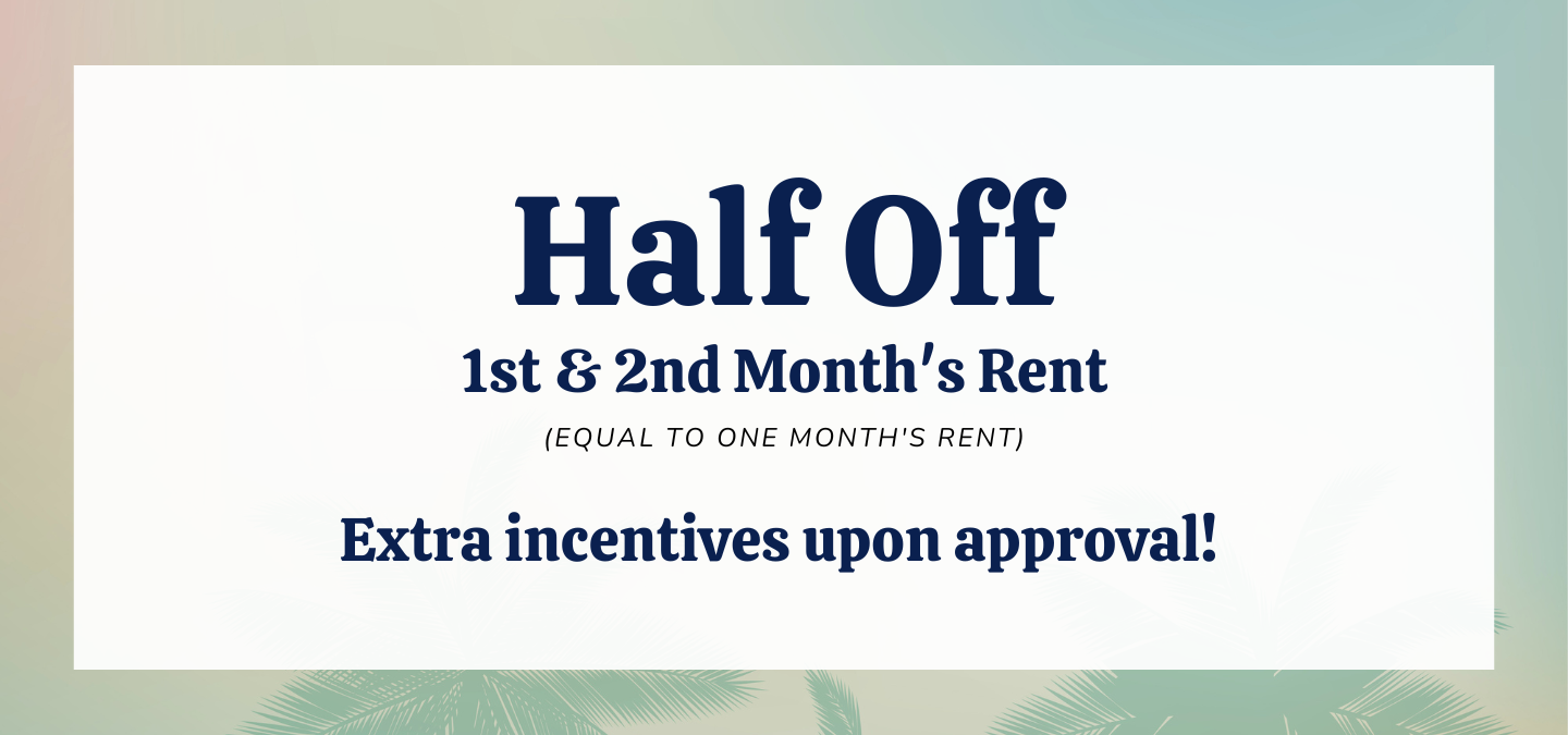 Half off 1st & 2nd month's rent on 12-month lease.